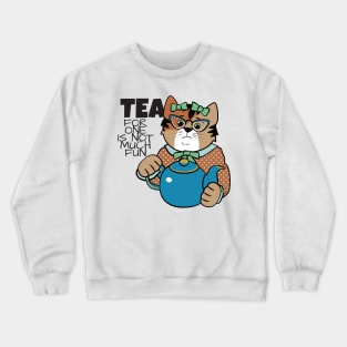 Tea for One is Not Much Fun Crewneck Sweatshirt